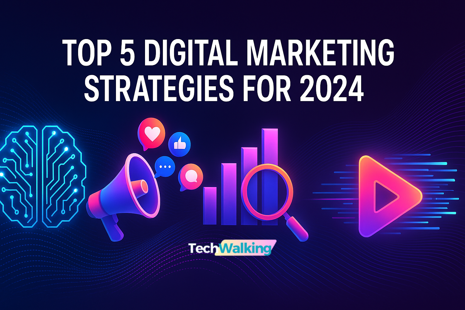 Top 5 Digital Marketing Strategies for 2024